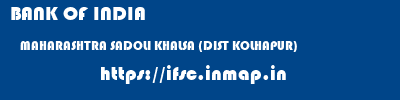 BANK OF INDIA  MAHARASHTRA SADOLI KHALSA (DIST KOLHAPUR)    ifsc code